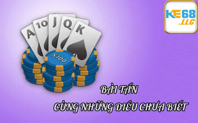 Game bài tấn tại KE68 Thú vị hấp dẫn