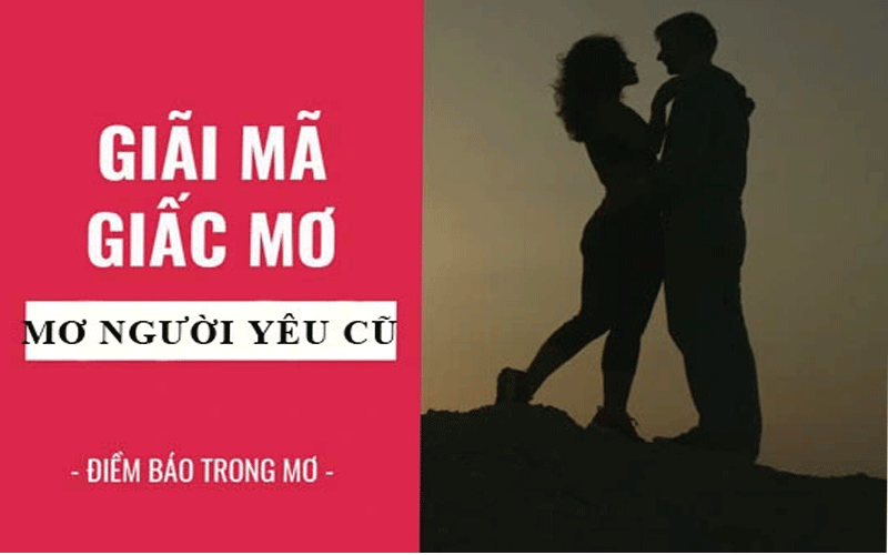 Giải mã giấc mơ người yêu cũ 